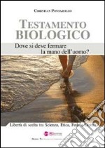 Testamento biologico. Libertà di scelta tra scienza, etica, fede e diritto