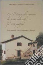 Co' l' tempe che curreno la gente vole ride' ...pe' nun piagne! Storie amene di vita di campagna e... dintorni libro