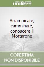 Arrampicare, camminare, conoscere il Mottarone libro