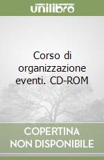 Corso di organizzazione eventi. CD-ROM libro