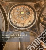 La cattedrale di Pozzuoli. Riscoperta del Rione Terra libro