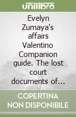 Evelyn Zumaya's affairs Valentino Companion guide. The lost court documents of Rudolph Valentino