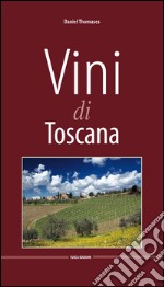 Vini di Toscana. Ediz. multilingue libro