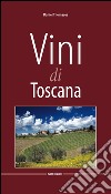 Vini di Toscana. Ediz. multilingue libro