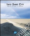 Into sand city. Nella città di sabbia. Ediz. bilingue libro