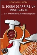 Il sogno di aprire un ristorante e di non chiuderlo prima di svegliarsi