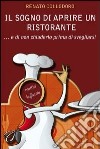 Il sogno di aprire un ristorante e di non chiuderlo prima di svegliarsi libro di Collodoro Renato