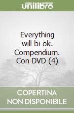 Everything will bi ok. Compendium. Con DVD (4)