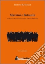 Mazzini e Bakunin. Dodici anni di movimento operaio in Italia (1860-1872)