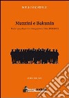 Mazzini e Bakunin. Dodici anni di movimento operaio in Italia (1860-1872) libro