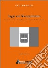 Saggi sul Risorgimento. Diplomazia sabauda, Destra storica, repubblicani e socialisti nel processo di unificazione nazionale libro