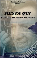 Resta qui. L'Italia di Mino Reitano libro