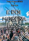 E poi Modena fans. Il concerto dei concerti libro