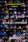 La più grande rockstar mondiale tra live ed emozioni libro