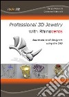 Professional 3D jewelry with rhinoceros. The news book for jewelry designers using the cad libro