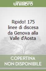 Ripido! 175 linee di discesa da Genova alla Valle d'Aosta