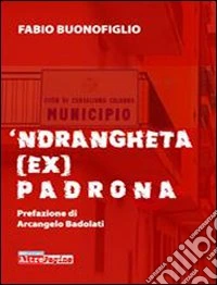 'Ndrangheta (ex) padrona libro
