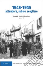 1943-1945. Attendere, subire, scegliere. Nuove linee di ricerca sul periodo della resistenza bresciana libro