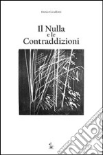 Il nulla e le contraddizioni. Cinque quaderni di considerazioni sparse