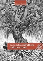 La vecchia sull'albero e altri racconti