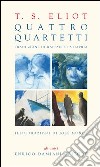 Quattro quartetti. Con CD Audio libro di Eliot Thomas S.