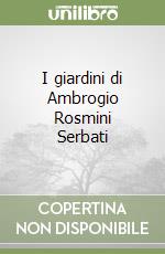 I giardini di Ambrogio Rosmini Serbati libro