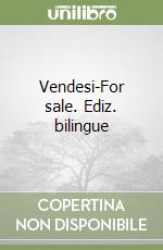 Vendesi-For sale. Ediz. bilingue