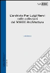 L'archivio Pier Luigi Nervi nelle collezioni del Maxxi Architettura. Inventario libro