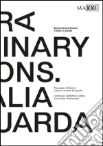 Extraordinary visions. Paesaggio, istituzioni, cultura e società. Fotografie. Ediz. multilingue libro