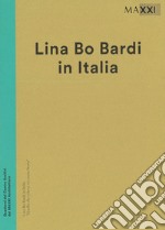 Lina Bo Bardi in italia. Quello che volevo era avere una storia. Catalogo della mostra (Roma, 19 dicembre 2014-3 maggio 2015). Ediz. illustrata libro