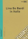 Lina Bo Bardi in italia. Quello che volevo era avere una storia. Catalogo della mostra (Roma, 19 dicembre 2014-3 maggio 2015). Ediz. illustrata libro