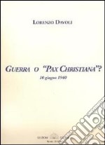 Guerra o «Pax cristiana»? 10 giugno 1940
