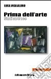 Prima dell'arte. Studi su Croce libro