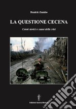 La questione cecena. Cenni storici e cause della crisi libro