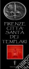 Firenze città santa dei Templari libro di Monti Luca Bizzi N. (cur.)