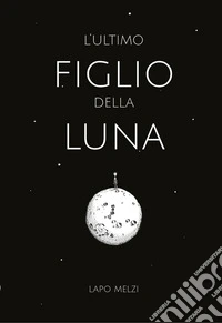 L'ultimo figlio della luna