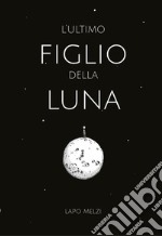 L'ultimo figlio della luna libro