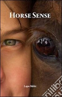 Horse sense. Ediz. inglese libro