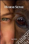 Horse sense. Ediz. inglese libro