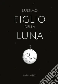 L'ultimo figlio della Luna