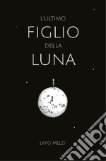 L'ultimo figlio della luna libro