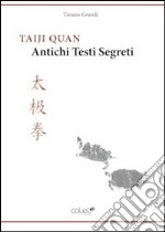 Taiji Quan. Antichi testi segreti