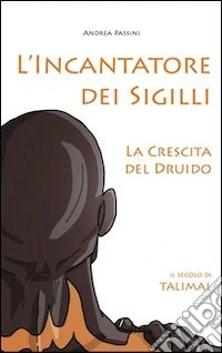 L'Incantatore dei sigilli. La crescita dei Druido libro