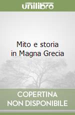 Mito e storia in Magna Grecia libro