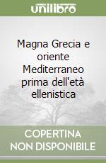 Magna Grecia e oriente Mediterraneo prima dell'età ellenistica