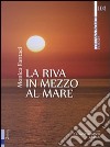 La riva in mezzo al mare libro