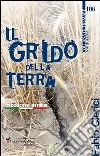 Il grido della terra. Missione Emilia libro