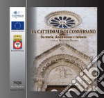 La cattedrale di Conversano fra storia, ricostruzione e restauro. Guida breve