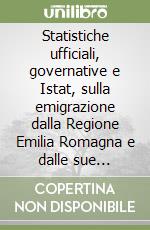 Statistiche ufficiali, governative e Istat, sulla emigrazione dalla Regione Emilia Romagna e dalle sue province tra il 1869 e il 2007