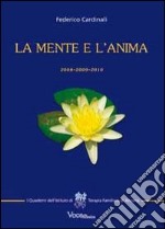 La mente e l'anima. Tappe di un viaggio tra psicologia e spiritualità (2008-2009-2010) libro